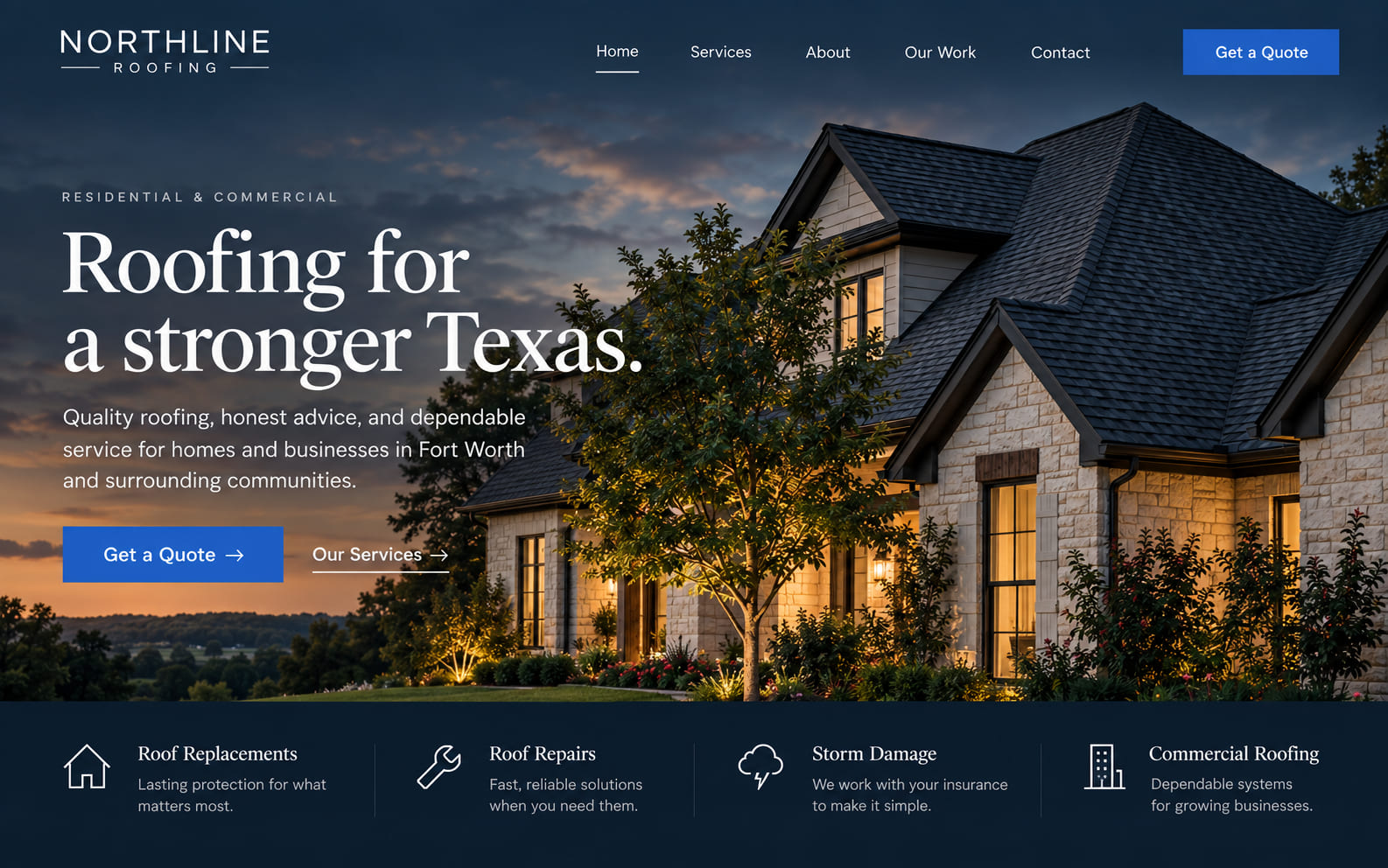 Homepage of the Northline Roofing demo site: a deep navy header with the Northline wordmark and a bright blue "Get a Quote" button, over a dusk photograph of a stone and shingle house with warmly lit windows. The headline reads "Roofing for a stronger Texas", with a line about service for homes and businesses in Fort Worth, and a dark band across the foot listing roof replacements, roof repairs, storm damage, and commercial roofing.